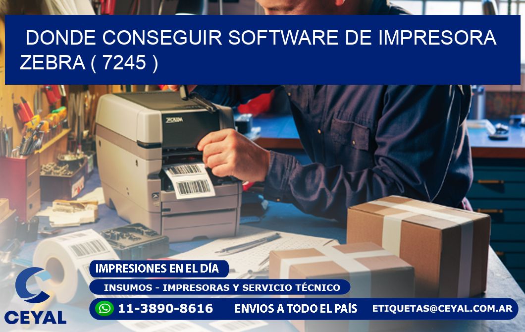 DONDE CONSEGUIR SOFTWARE DE IMPRESORA ZEBRA ( 7245 )