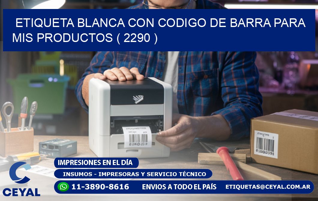 ETIQUETA BLANCA CON CODIGO DE BARRA PARA MIS PRODUCTOS ( 2290 )