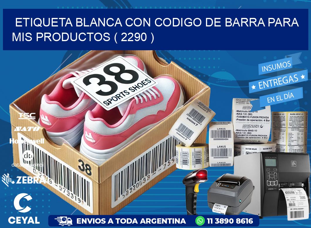 ETIQUETA BLANCA CON CODIGO DE BARRA PARA MIS PRODUCTOS ( 2290 )