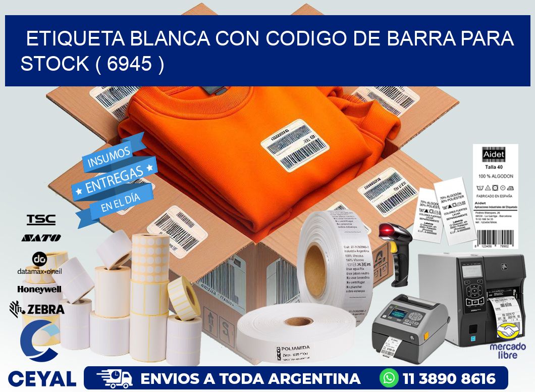 ETIQUETA BLANCA CON CODIGO DE BARRA PARA STOCK ( 6945 )