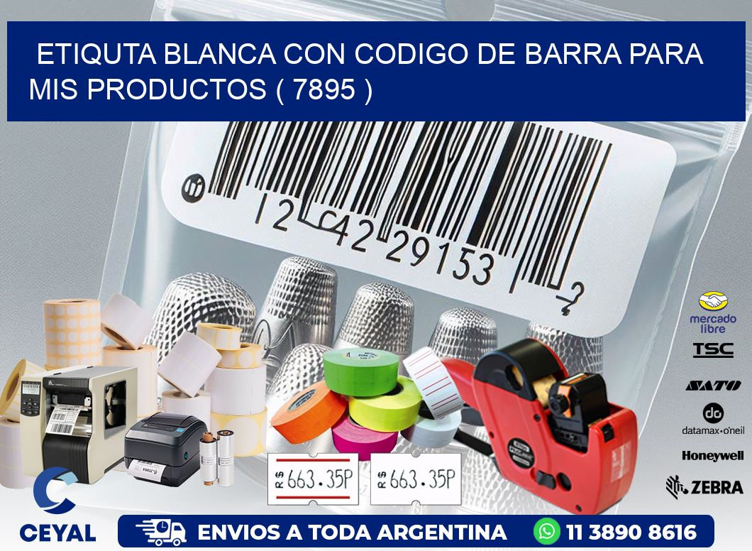 ETIQUTA BLANCA CON CODIGO DE BARRA PARA MIS PRODUCTOS ( 7895 )