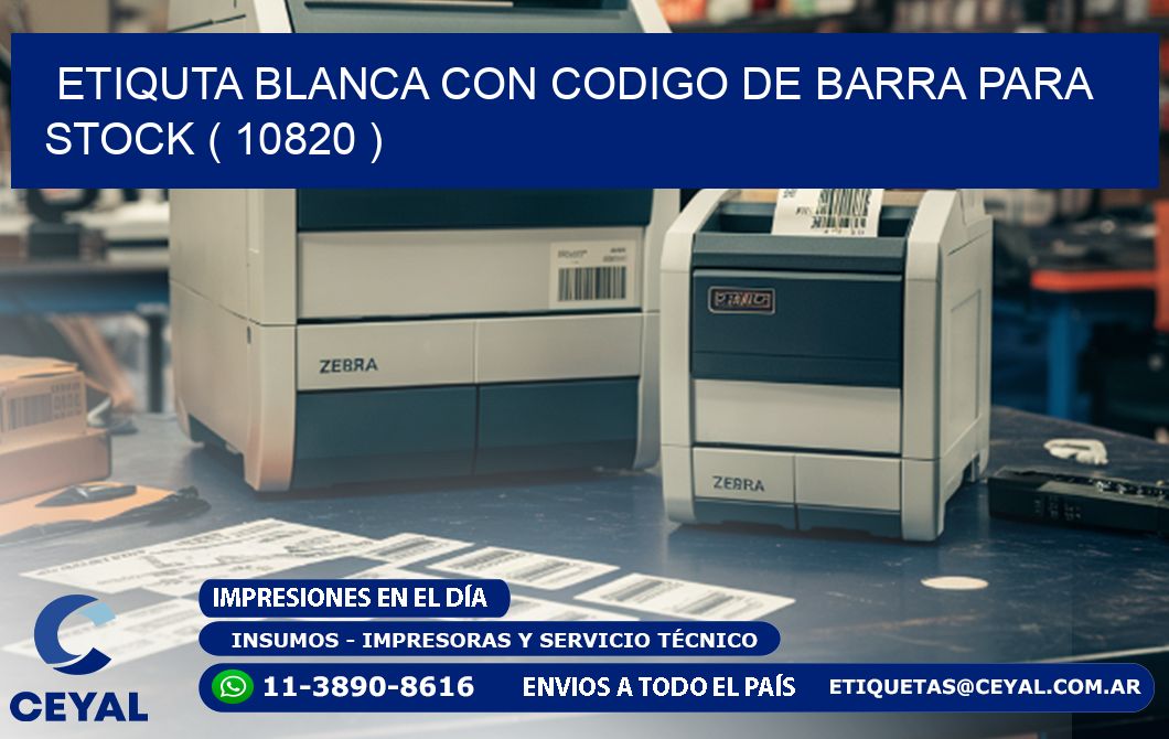 ETIQUTA BLANCA CON CODIGO DE BARRA PARA STOCK ( 10820 )