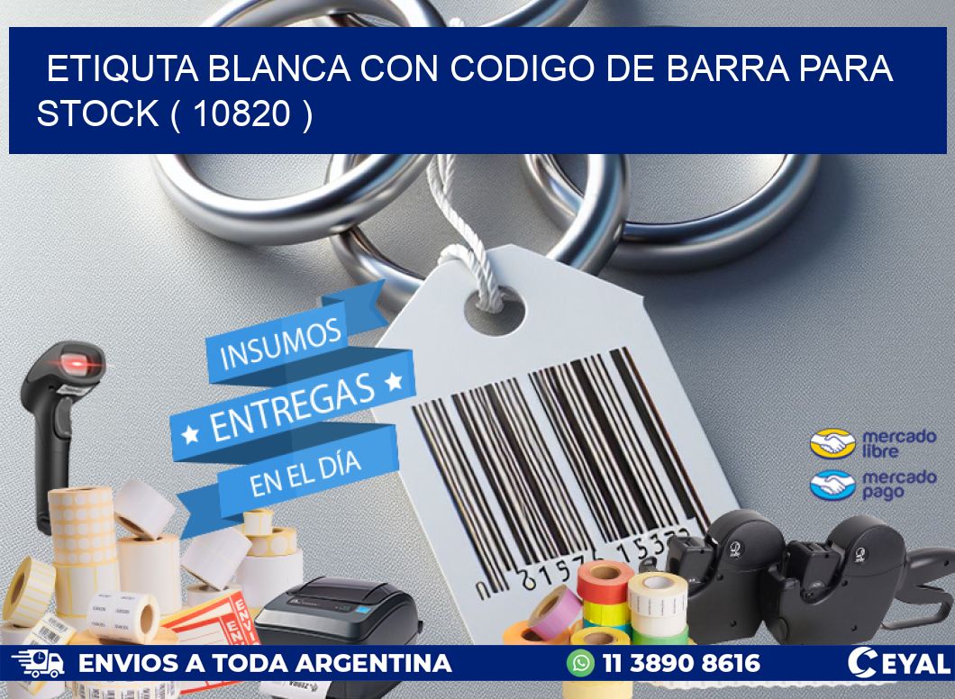 ETIQUTA BLANCA CON CODIGO DE BARRA PARA STOCK ( 10820 )