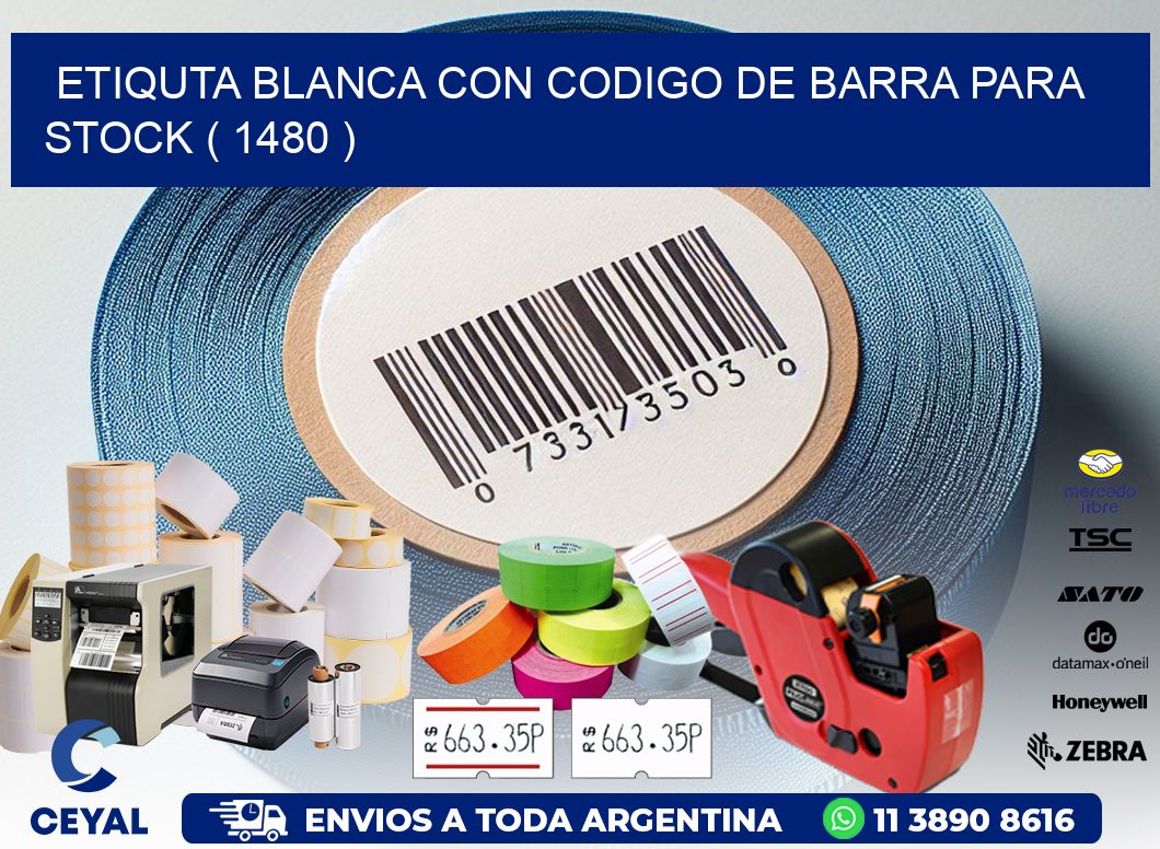 ETIQUTA BLANCA CON CODIGO DE BARRA PARA STOCK ( 1480 )