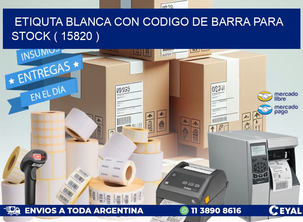 ETIQUTA BLANCA CON CODIGO DE BARRA PARA STOCK ( 15820 )