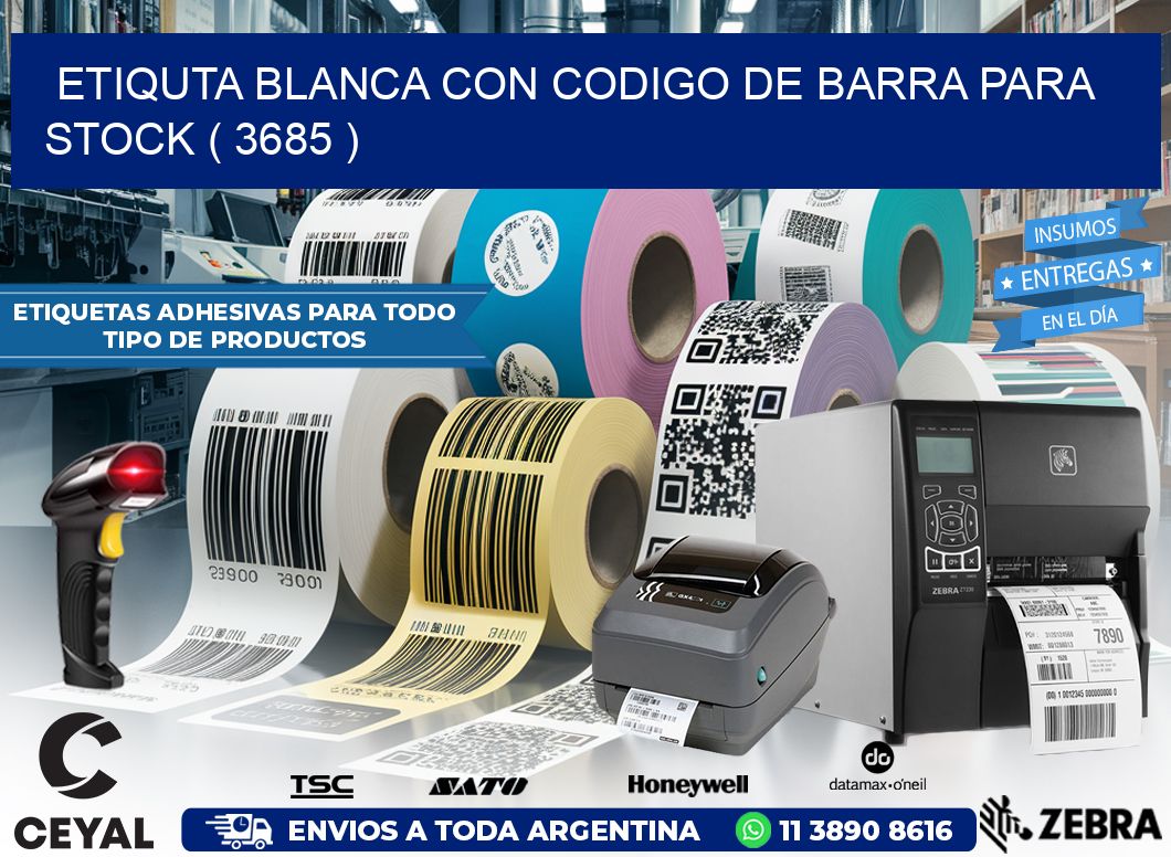 ETIQUTA BLANCA CON CODIGO DE BARRA PARA STOCK ( 3685 )
