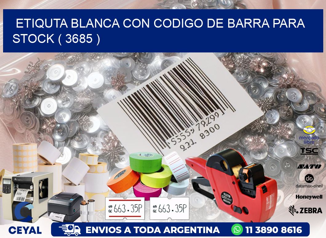 ETIQUTA BLANCA CON CODIGO DE BARRA PARA STOCK ( 3685 )