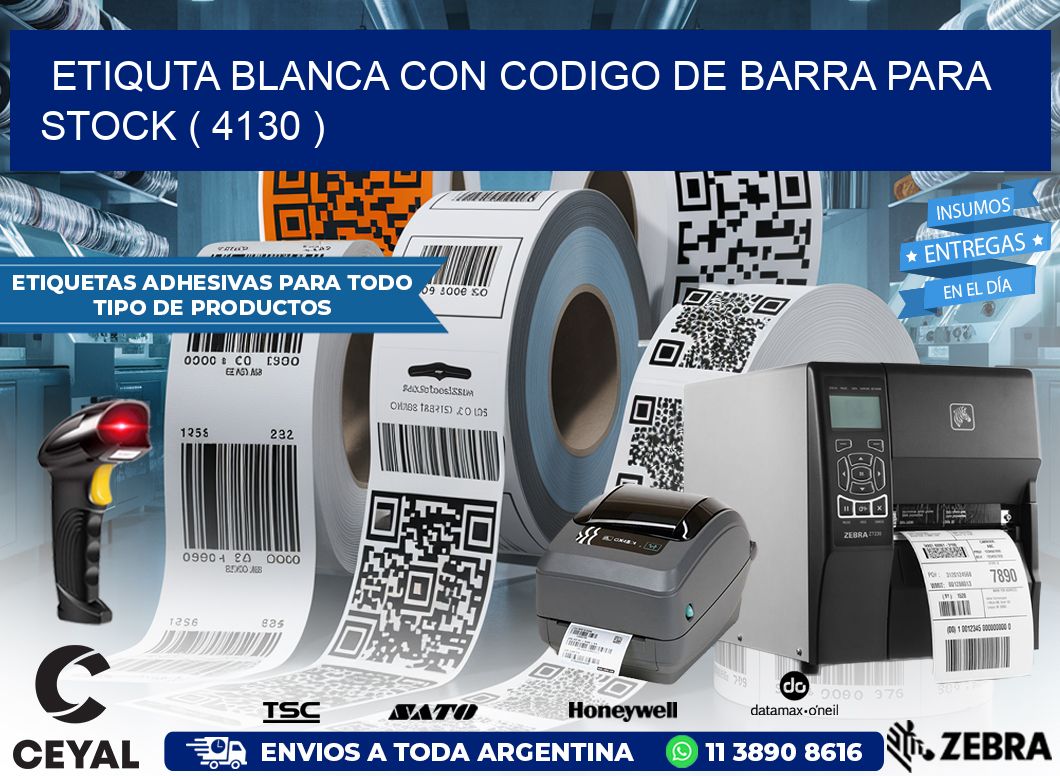 ETIQUTA BLANCA CON CODIGO DE BARRA PARA STOCK ( 4130 )