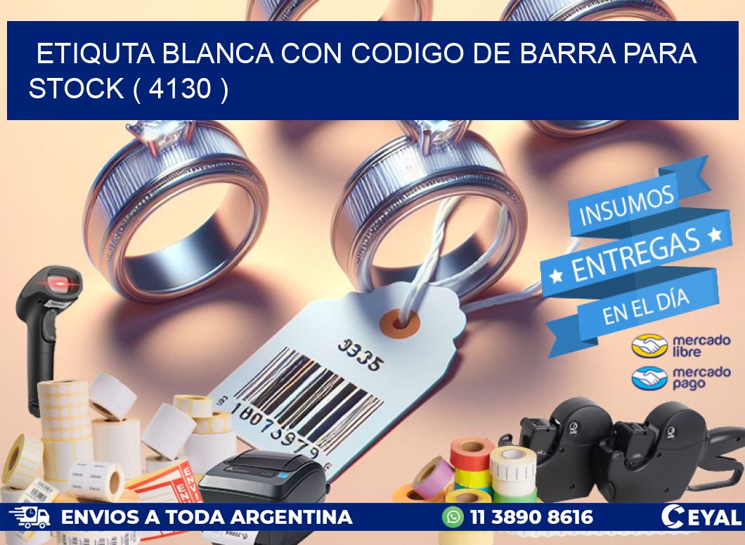 ETIQUTA BLANCA CON CODIGO DE BARRA PARA STOCK ( 4130 )