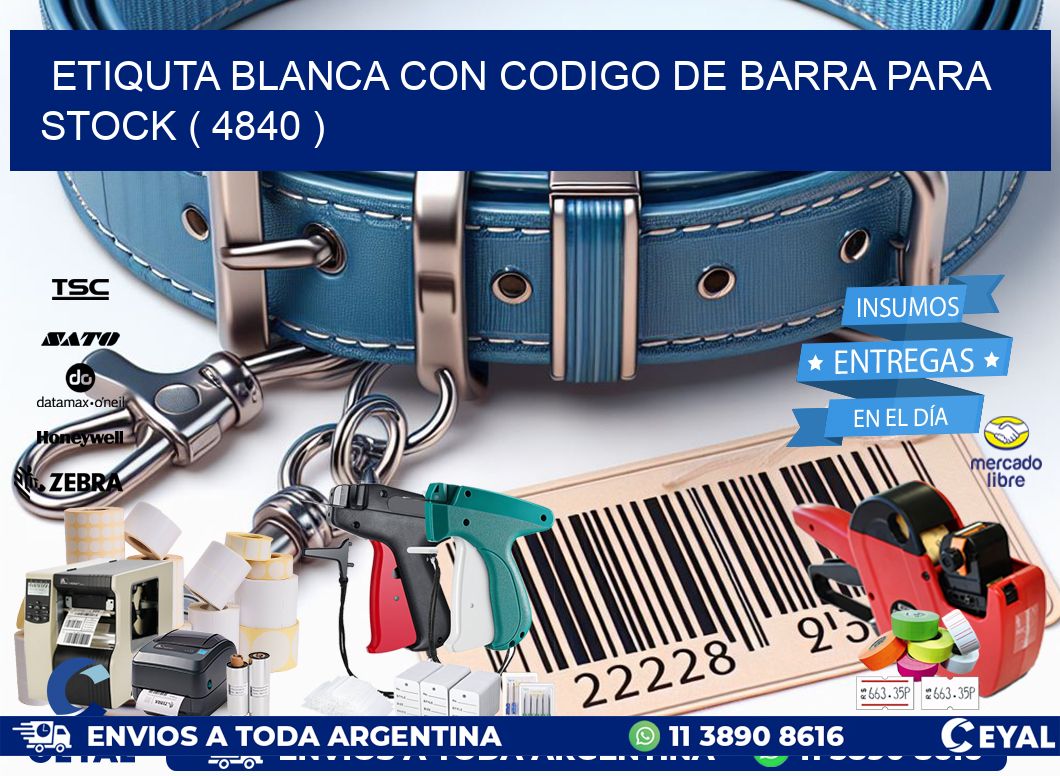 ETIQUTA BLANCA CON CODIGO DE BARRA PARA STOCK ( 4840 )