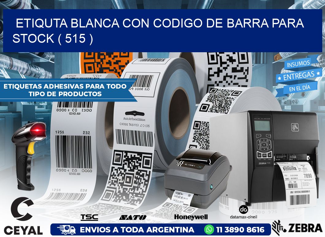 ETIQUTA BLANCA CON CODIGO DE BARRA PARA STOCK ( 515 )