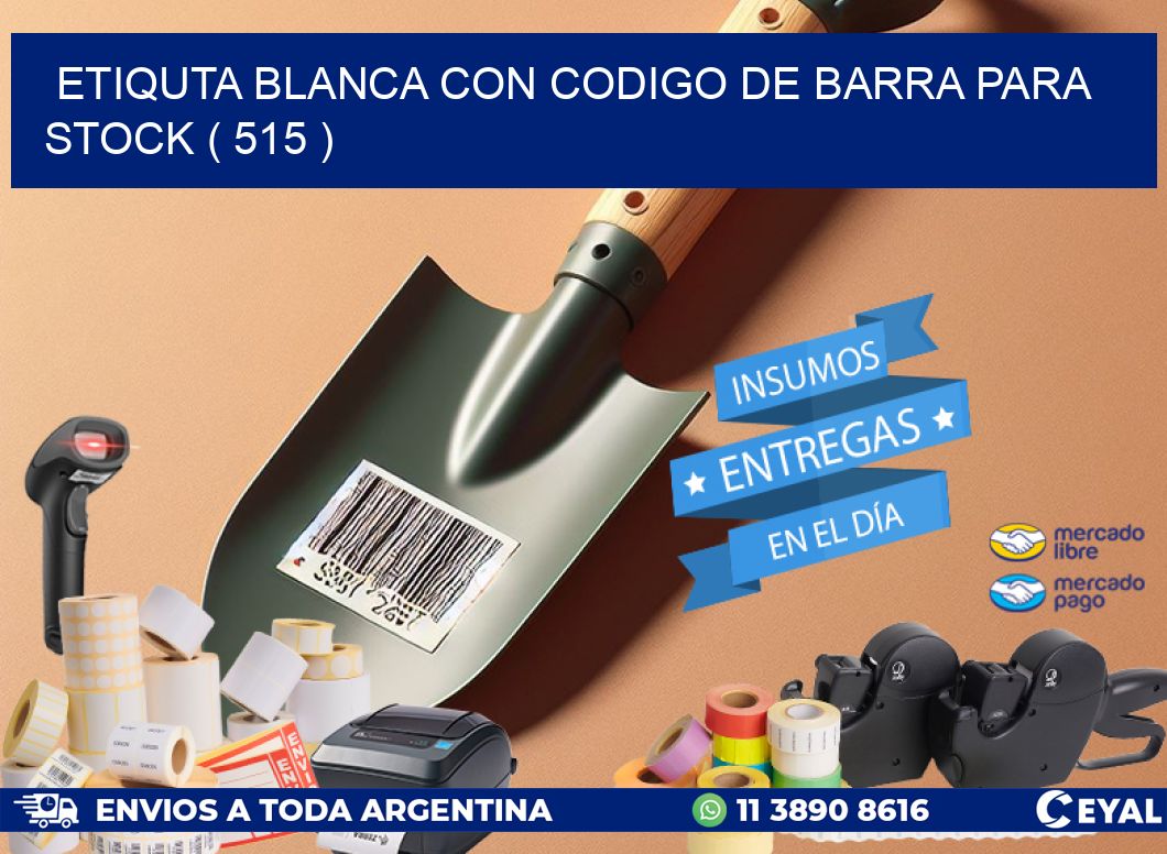ETIQUTA BLANCA CON CODIGO DE BARRA PARA STOCK ( 515 )