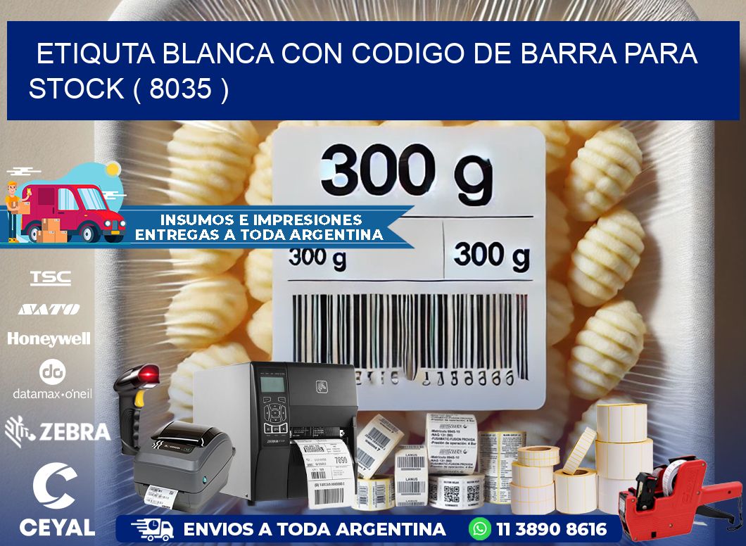 ETIQUTA BLANCA CON CODIGO DE BARRA PARA STOCK ( 8035 )