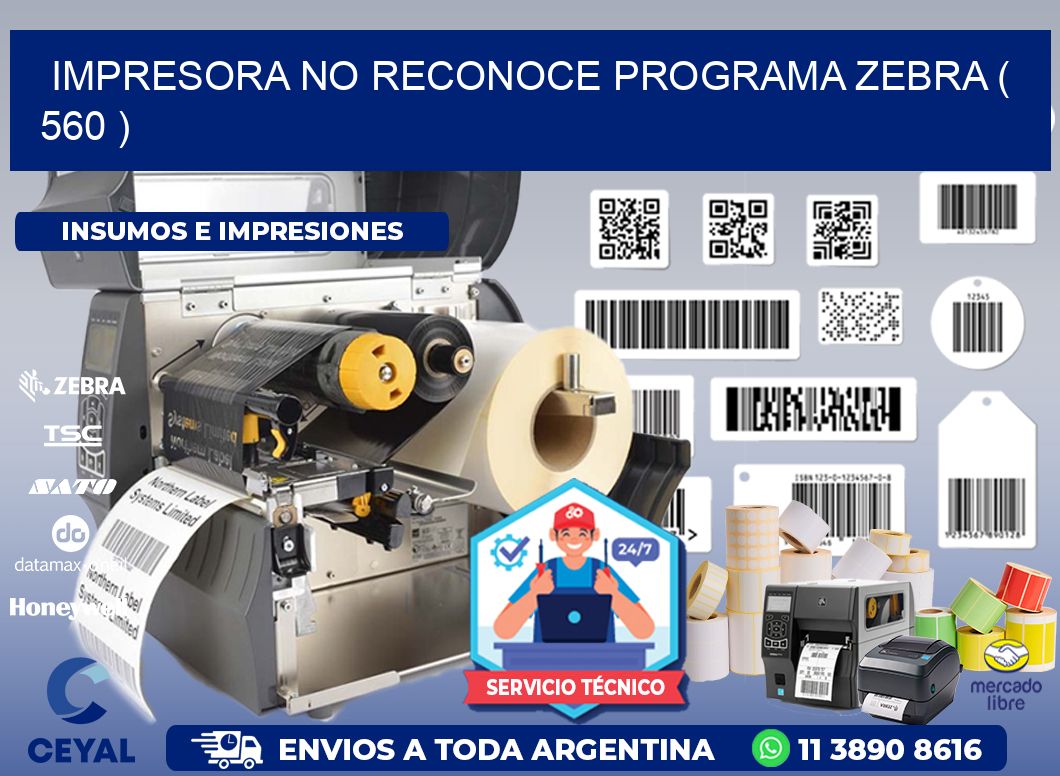 IMPRESORA NO RECONOCE PROGRAMA ZEBRA ( 560 )