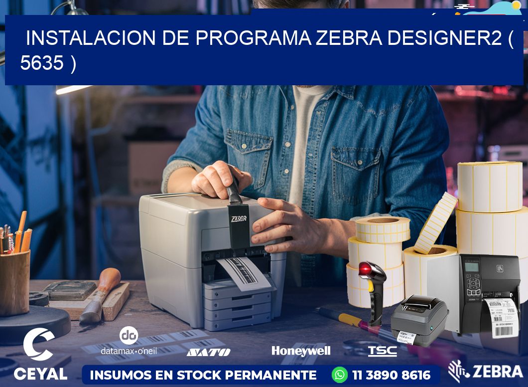 INSTALACION DE PROGRAMA ZEBRA DESIGNER2 ( 5635 )
