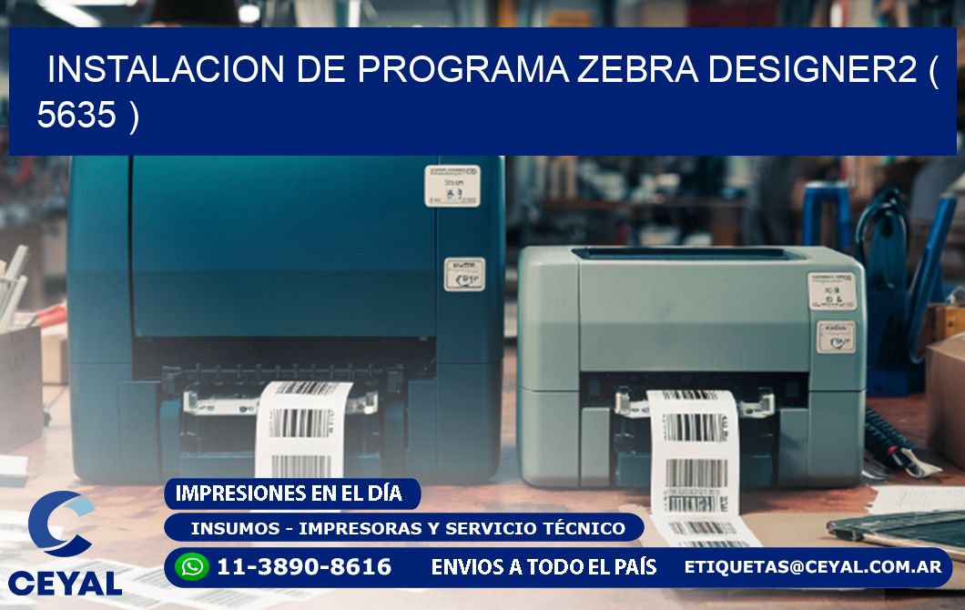 INSTALACION DE PROGRAMA ZEBRA DESIGNER2 ( 5635 )