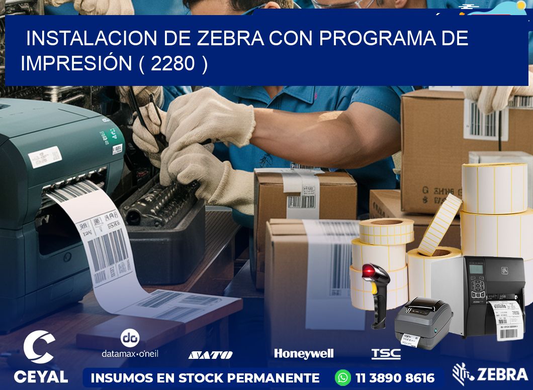 INSTALACION DE ZEBRA CON PROGRAMA DE IMPRESIÓN ( 2280 )