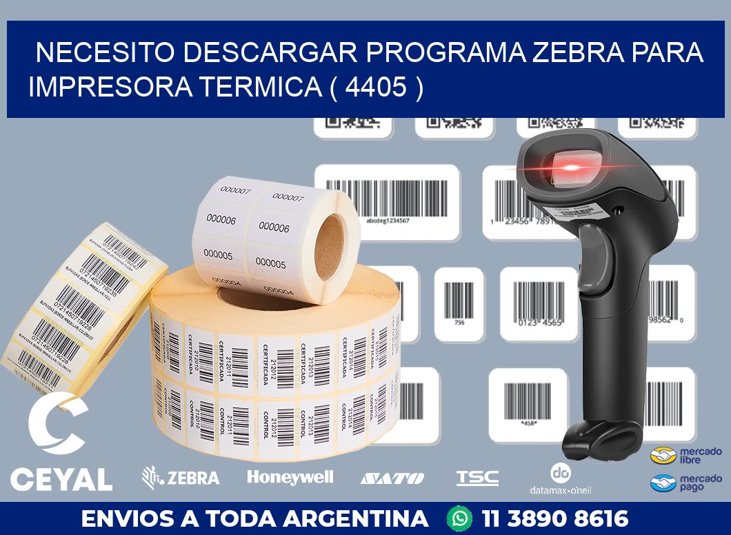 NECESITO DESCARGAR PROGRAMA ZEBRA PARA IMPRESORA TERMICA ( 4405 )