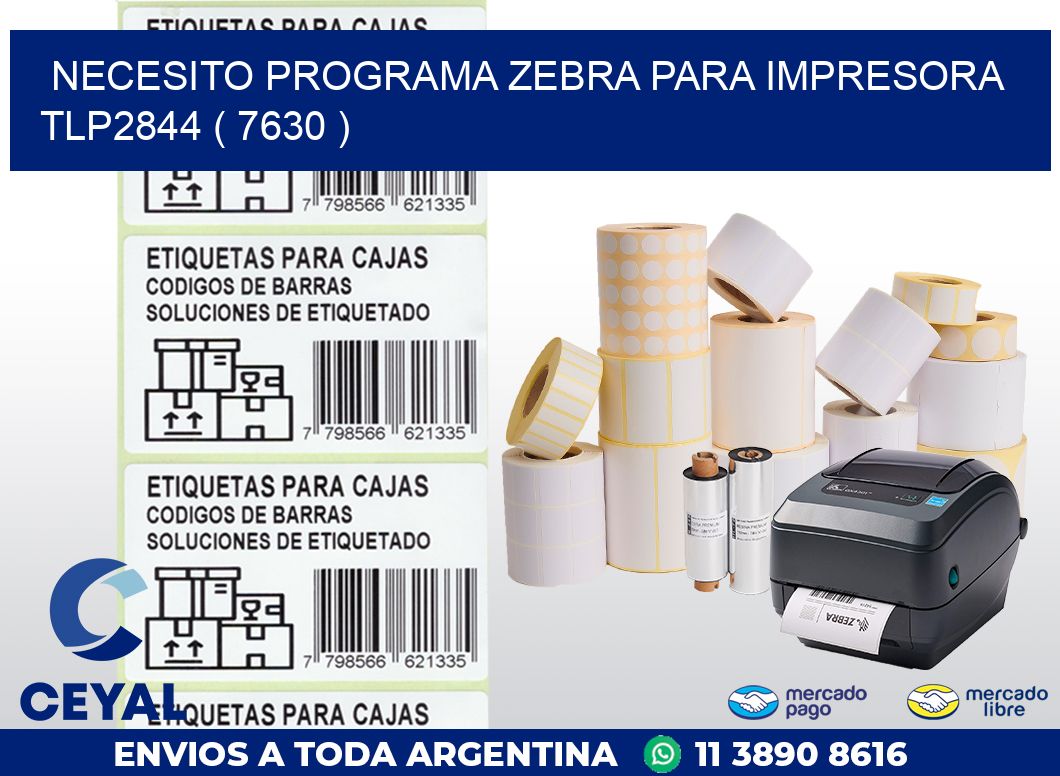 NECESITO PROGRAMA ZEBRA PARA IMPRESORA TLP2844 ( 7630 )