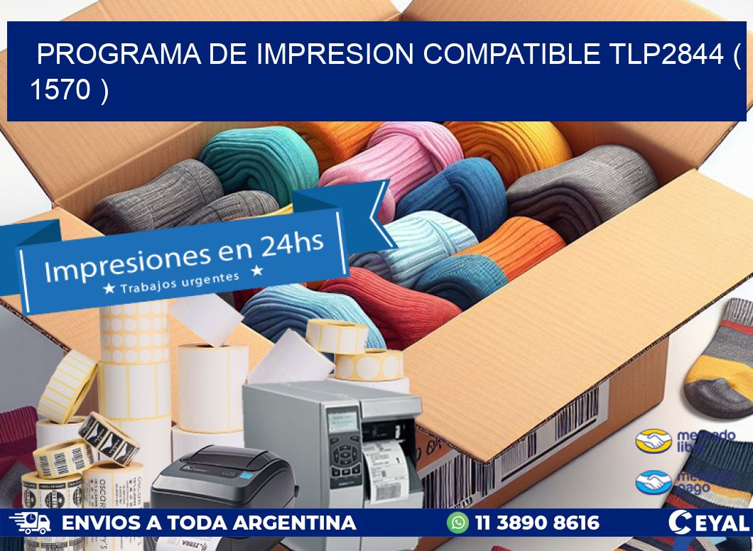 PROGRAMA DE IMPRESION COMPATIBLE TLP2844 ( 1570 )