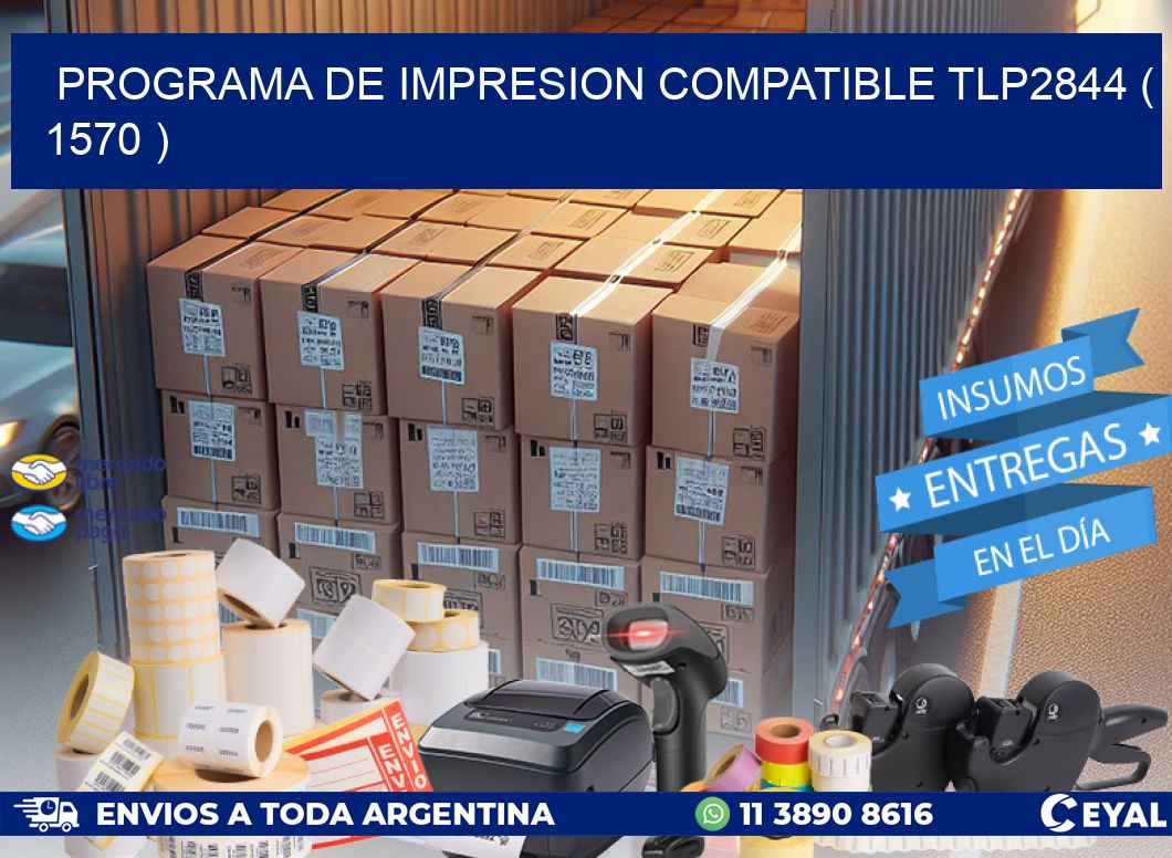 PROGRAMA DE IMPRESION COMPATIBLE TLP2844 ( 1570 )