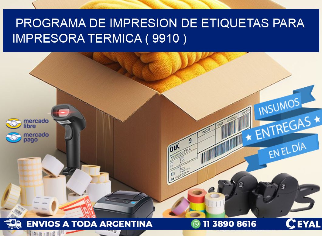 PROGRAMA DE IMPRESION DE ETIQUETAS PARA IMPRESORA TERMICA ( 9910 )