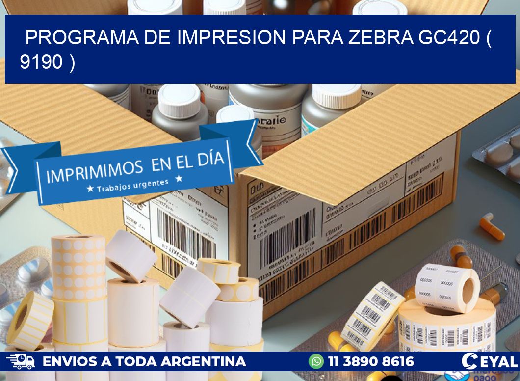 PROGRAMA DE IMPRESION PARA ZEBRA GC420 ( 9190 )