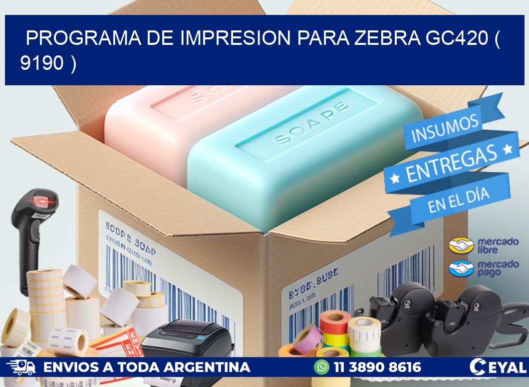 PROGRAMA DE IMPRESION PARA ZEBRA GC420 ( 9190 )
