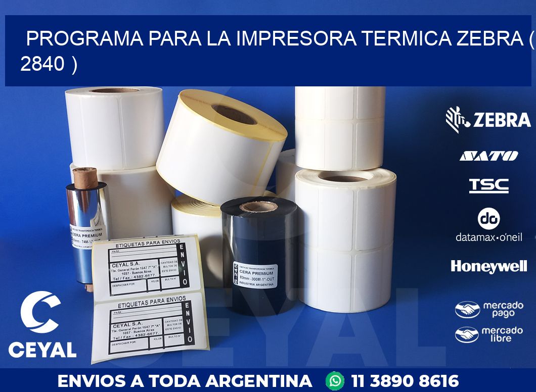 PROGRAMA PARA LA IMPRESORA TERMICA ZEBRA ( 2840 )