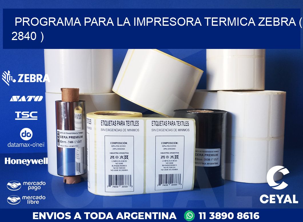 PROGRAMA PARA LA IMPRESORA TERMICA ZEBRA ( 2840 )