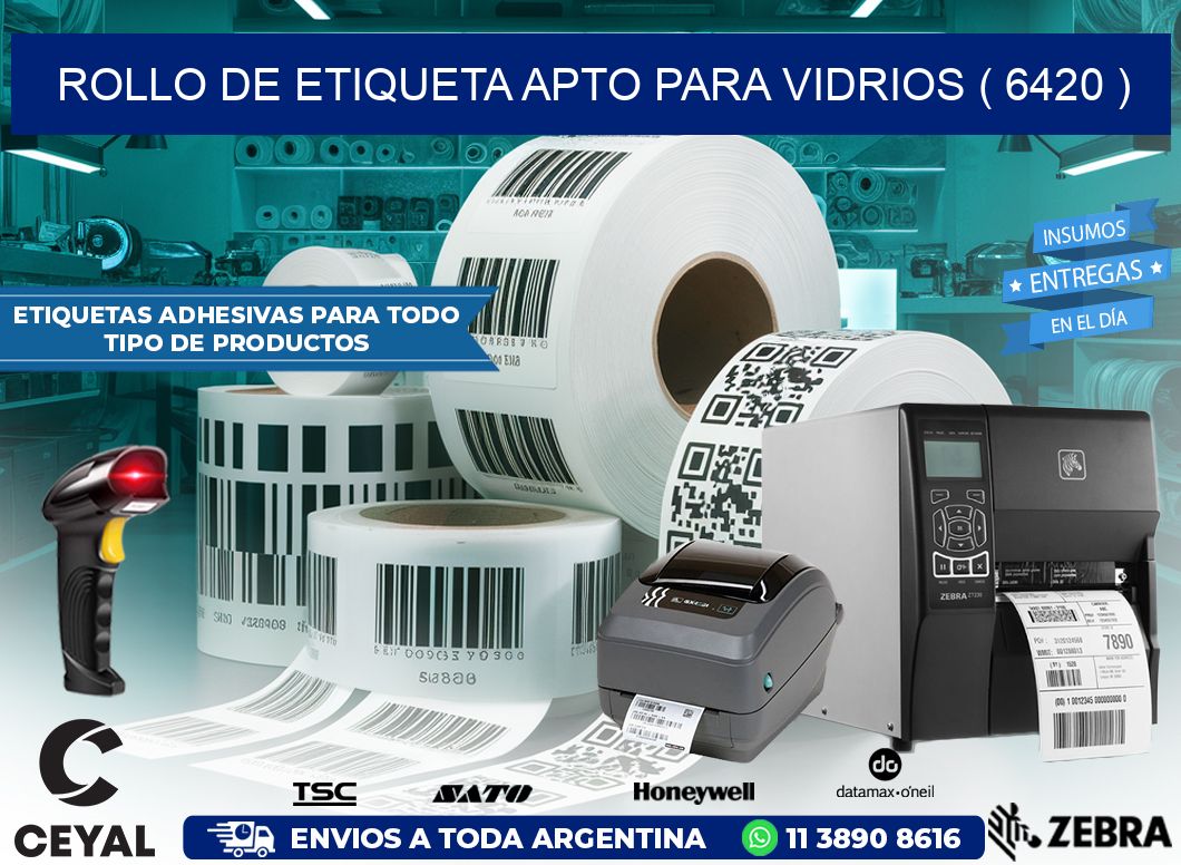 ROLLO DE ETIQUETA APTO PARA VIDRIOS ( 6420 )