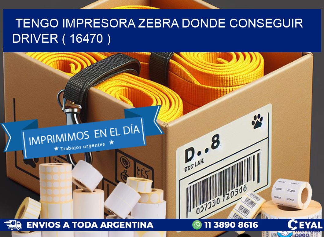 TENGO IMPRESORA ZEBRA DONDE CONSEGUIR DRIVER ( 16470 )
