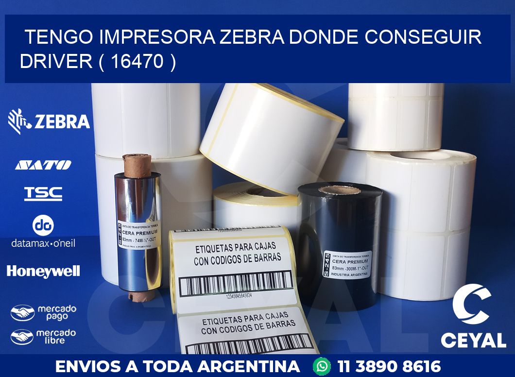 TENGO IMPRESORA ZEBRA DONDE CONSEGUIR DRIVER ( 16470 )