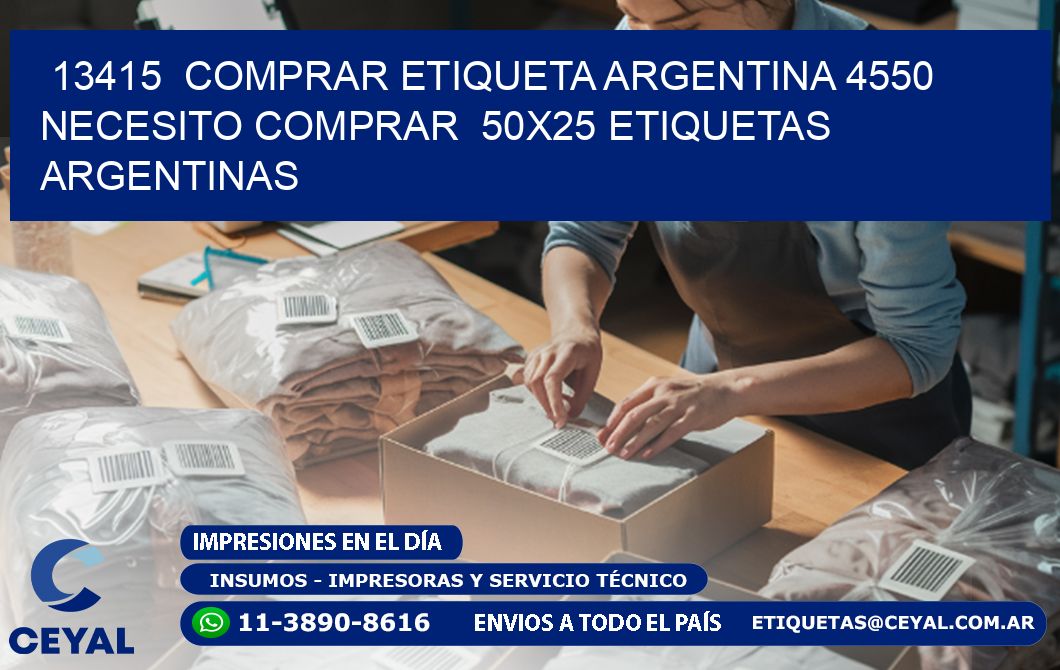 13415  COMPRAR ETIQUETA ARGENTINA 4550 NECESITO COMPRAR  50X25 ETIQUETAS ARGENTINAS