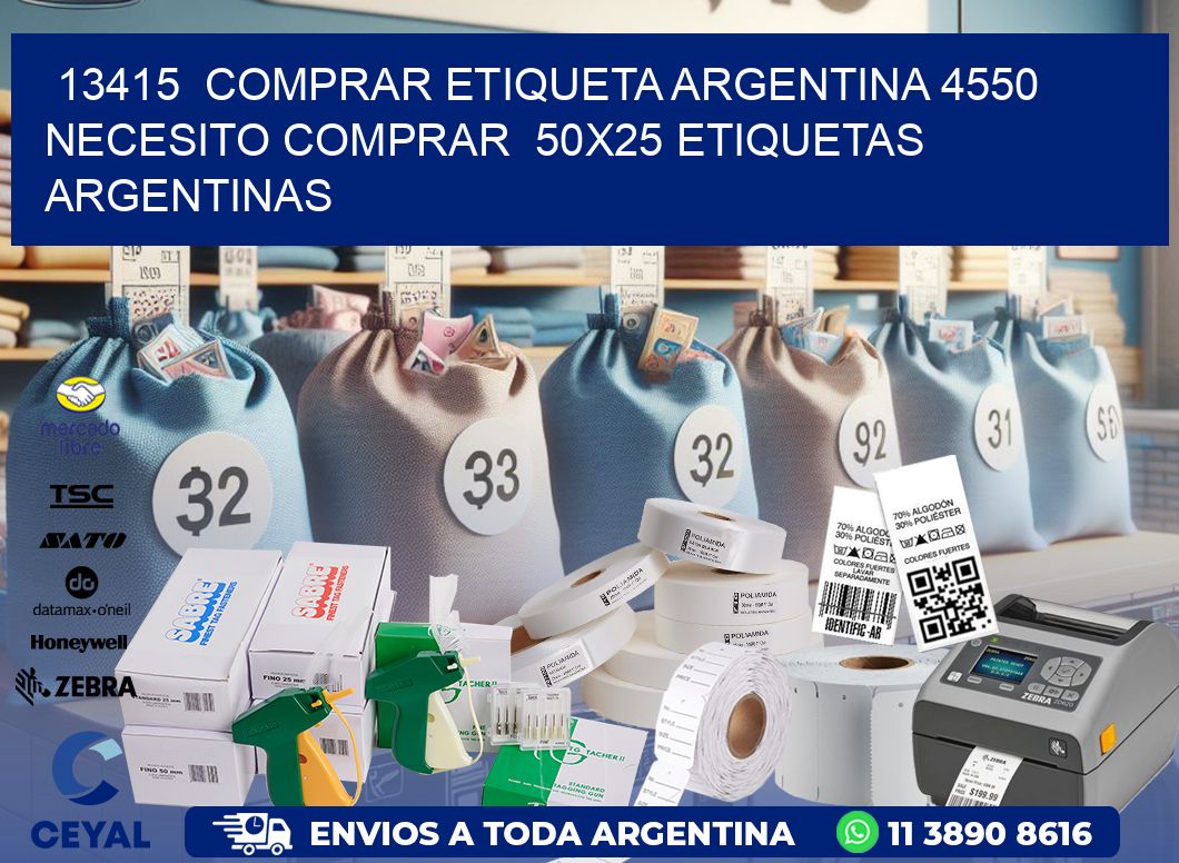 13415  COMPRAR ETIQUETA ARGENTINA 4550 NECESITO COMPRAR  50X25 ETIQUETAS ARGENTINAS