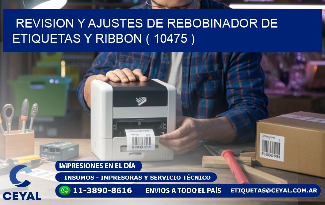 REVISION Y AJUSTES DE REBOBINADOR DE ETIQUETAS Y RIBBON ( 10475 )