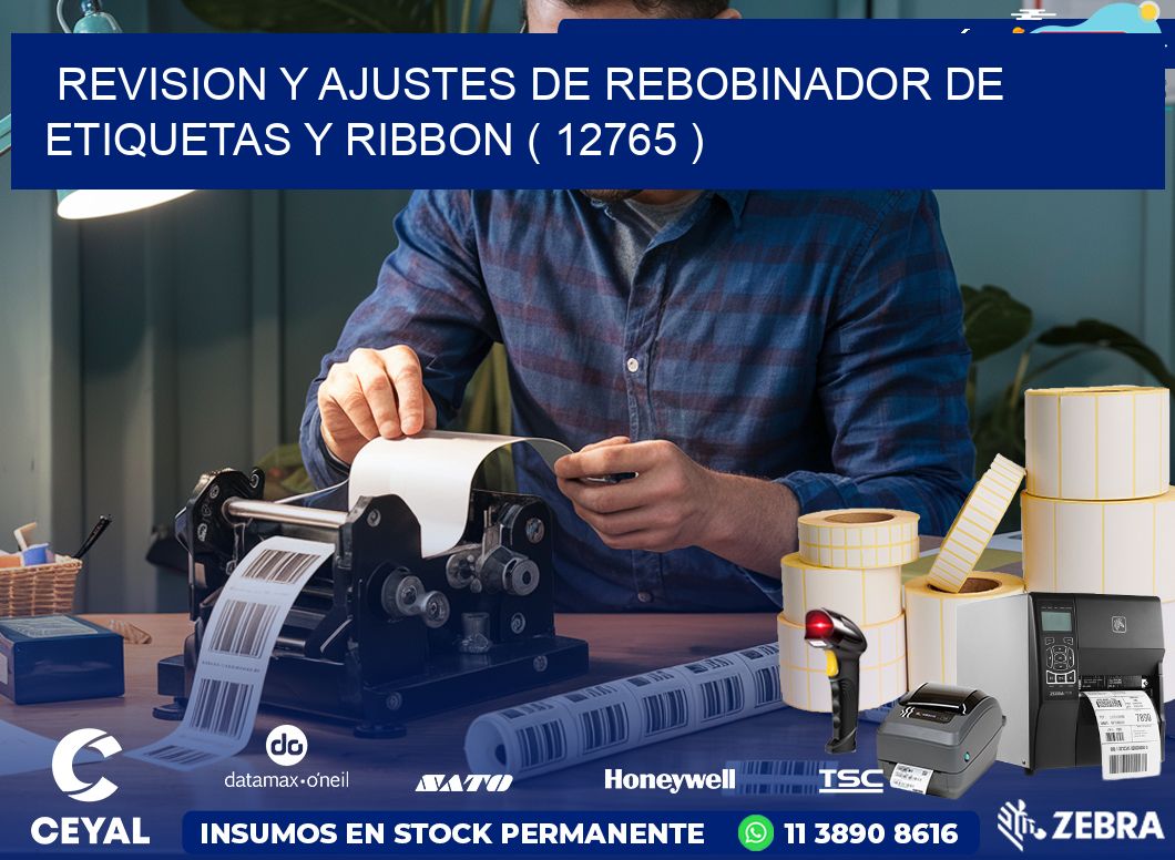 REVISION Y AJUSTES DE REBOBINADOR DE ETIQUETAS Y RIBBON ( 12765 )