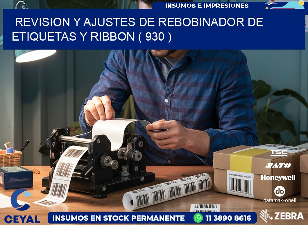 REVISION Y AJUSTES DE REBOBINADOR DE ETIQUETAS Y RIBBON ( 930 )