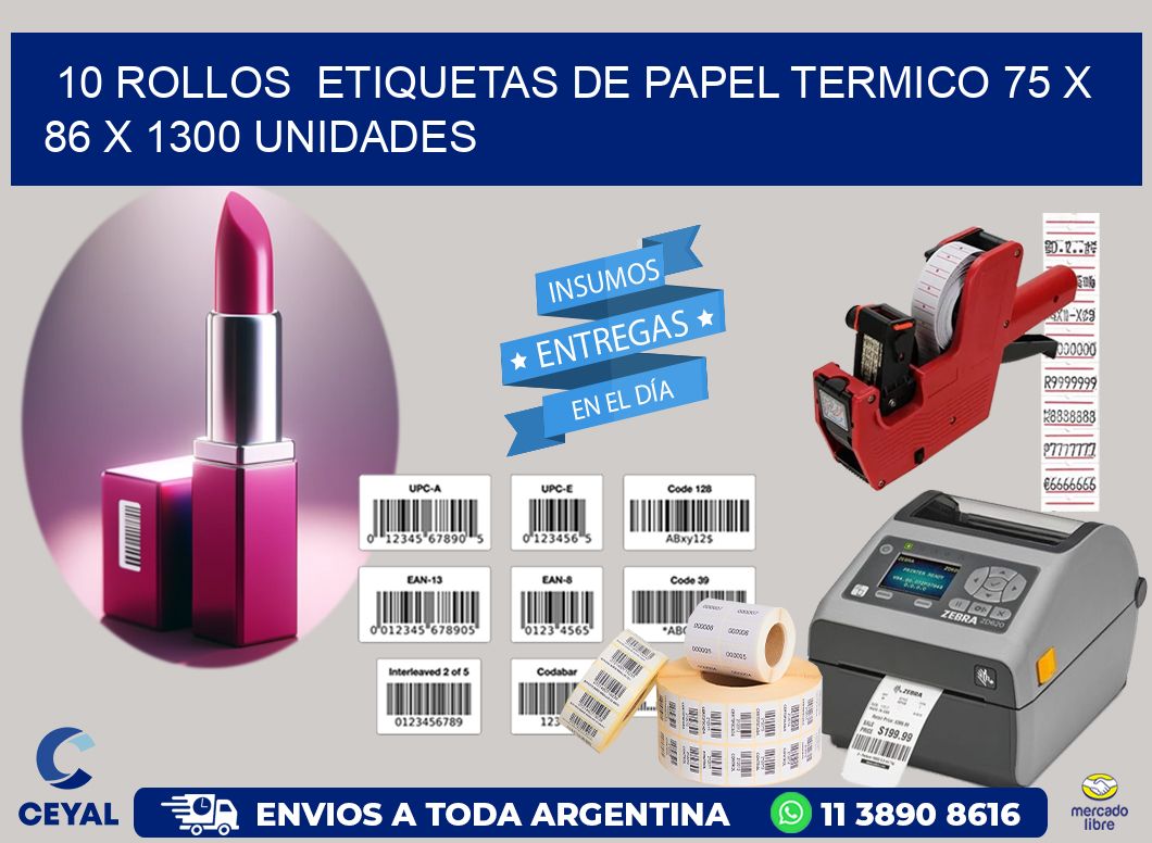 10 ROLLOS  ETIQUETAS DE PAPEL TERMICO 75 x 86 X 1300 UNIDADES