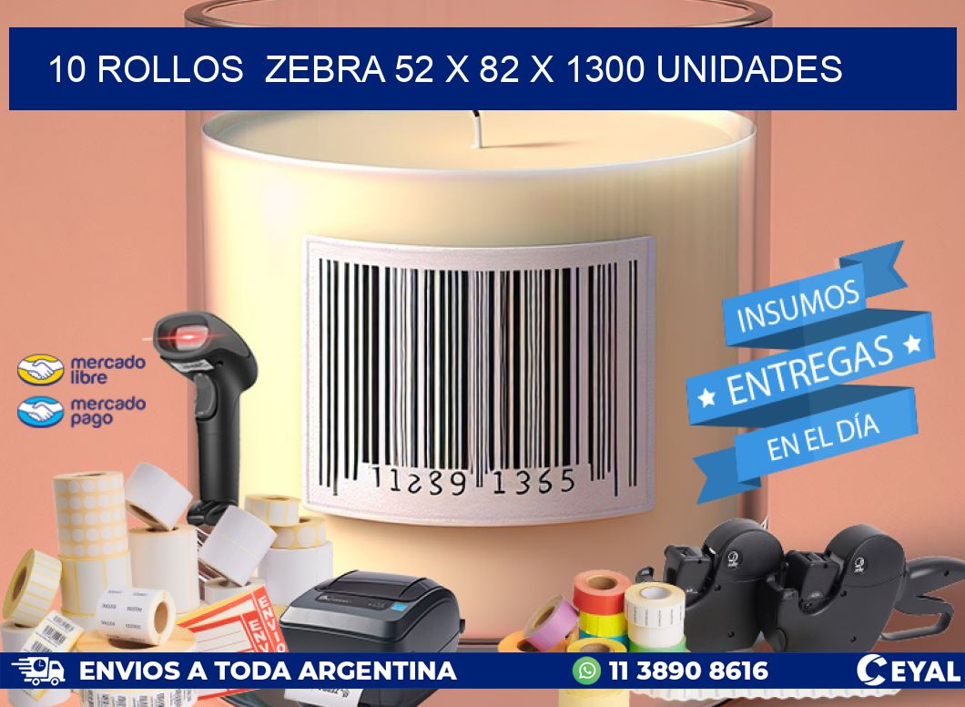 10 ROLLOS  ZEBRA 52 x 82 X 1300 UNIDADES