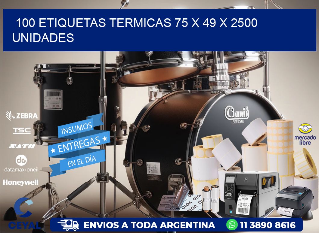 100 ETIQUETAS TERMICAS 75 x 49 X 2500 UNIDADES
