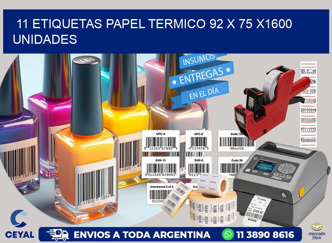 11 ETIQUETAS PAPEL TERMICO 92 x 75 X1600 UNIDADES