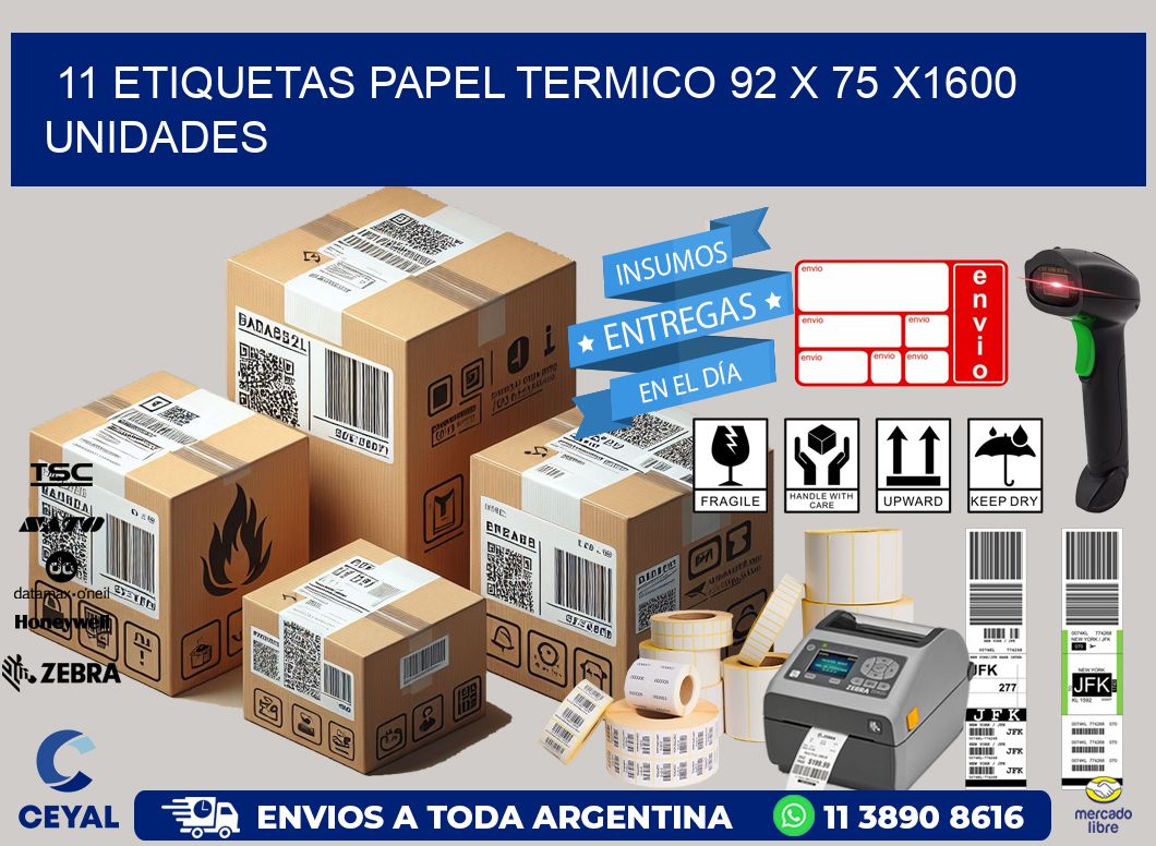 11 ETIQUETAS PAPEL TERMICO 92 x 75 X1600 UNIDADES