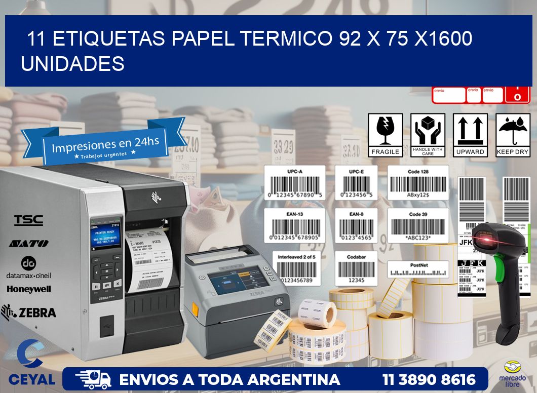 11 ETIQUETAS PAPEL TERMICO 92 x 75 X1600 UNIDADES