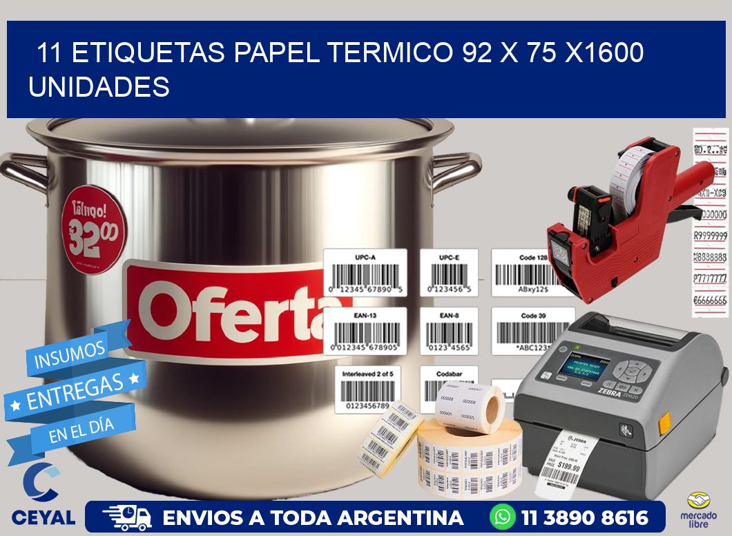 11 ETIQUETAS PAPEL TERMICO 92 x 75 X1600 UNIDADES