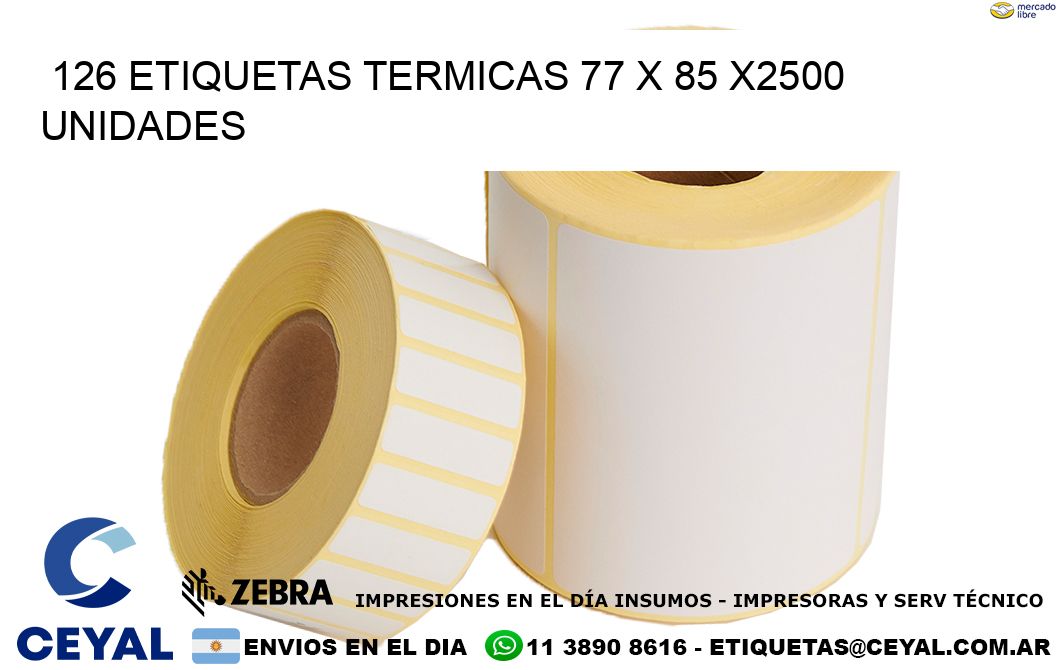 126 ETIQUETAS TERMICAS 77 x 85 X2500 UNIDADES