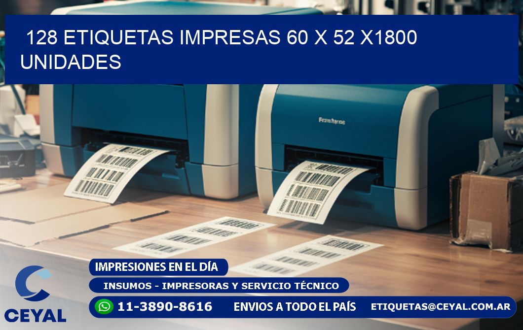 128 ETIQUETAS IMPRESAS 60 x 52 X1800 UNIDADES