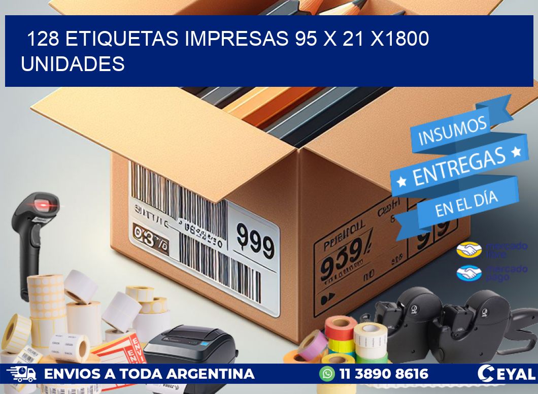 128 ETIQUETAS IMPRESAS 95 x 21 X1800 UNIDADES