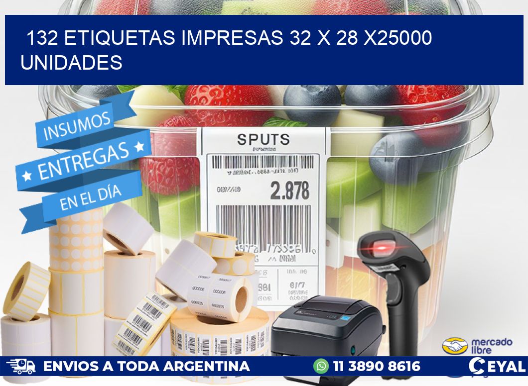 132 ETIQUETAS IMPRESAS 32 x 28 X25000 UNIDADES