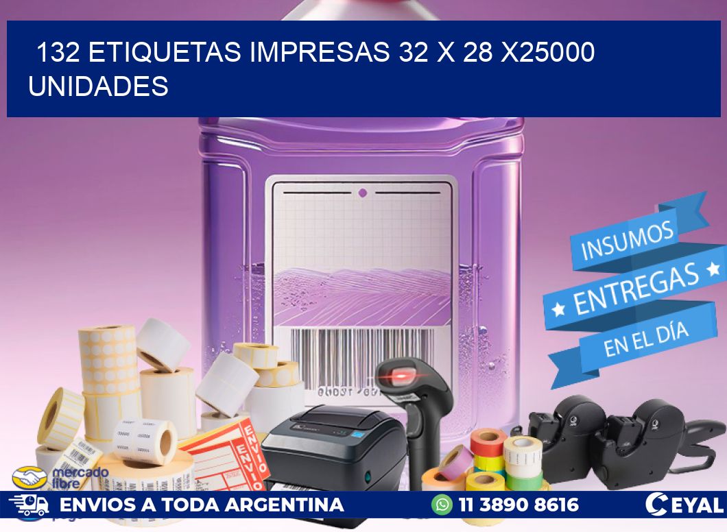 132 ETIQUETAS IMPRESAS 32 x 28 X25000 UNIDADES